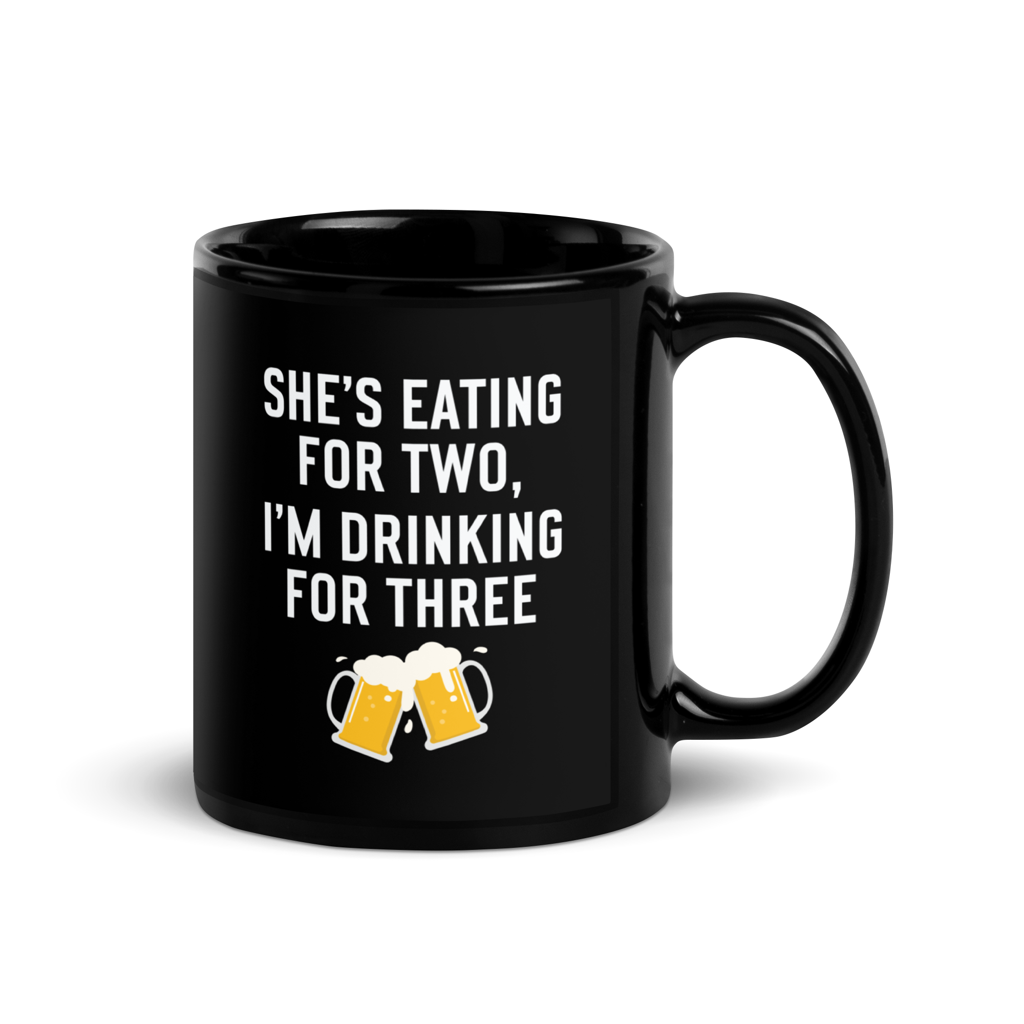 She Is Eating For Two, I'm Drinking For Three Black Glossy Mug