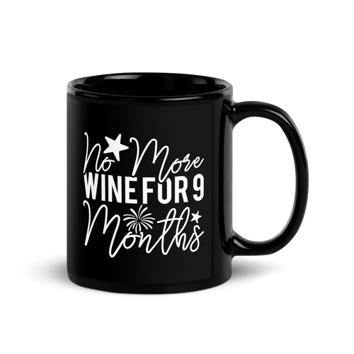 No More Wine For 9 Months Black Glossy Mug