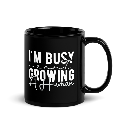 I Can't I'm Busy Growing A Human Black Glossy Mug