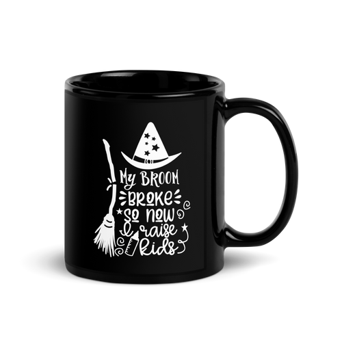 My Broom Broke So I Raise Kids Black Glossy Mug