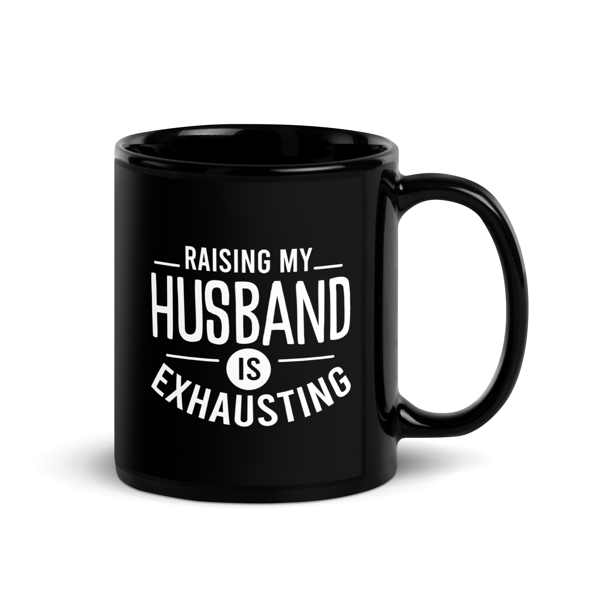 Raising My Husband Is Exhausting Black Glossy Mug