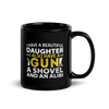 I Have A Beautiful Daughter. I Also Have A Gun, A Shovel, And An Alibi Black Glossy Mug