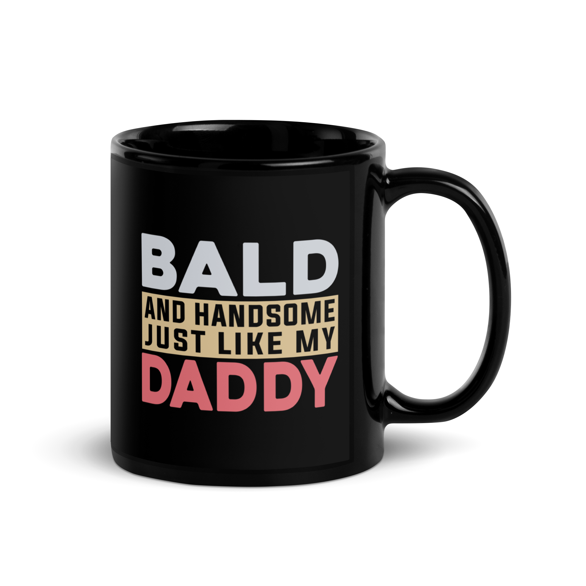 Bald And Handsome Just Like My Daddy Black Glossy Mug