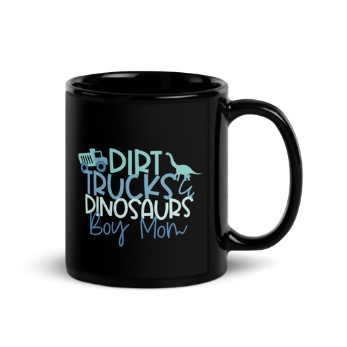 Dirt Trucks Dinosaurs Boy Mom Black Glossy Mug