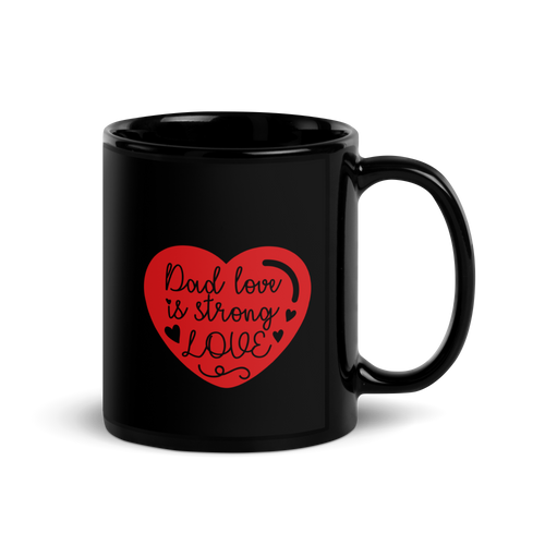 Dad Love Is Strong Love Black Glossy Mug