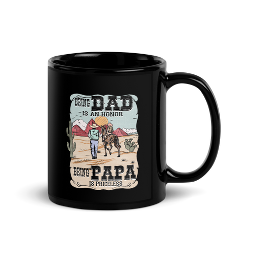 Being Dad Is Honor Being Papa Is Priceless Black Glossy Mug