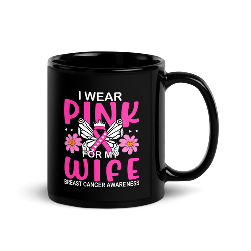 I Wear Pink For My Wife Breast Cancer Awareness Black Glossy Mug