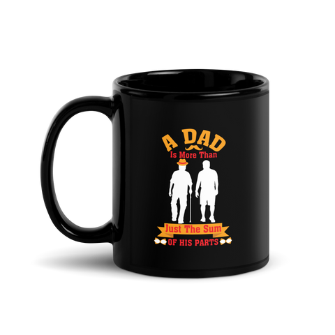 A Dad Is More Than Just The Sum Of His Parts Black Glossy Mug