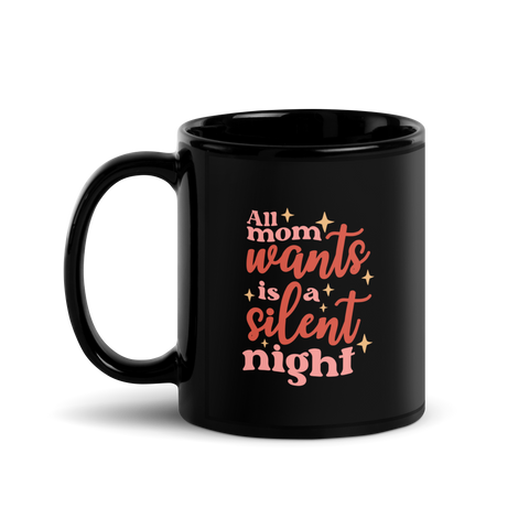 All Mama Wants Is A Silent Night Black Glossy Mug