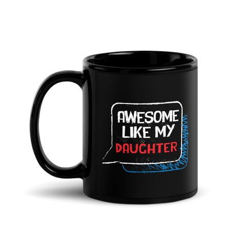 Awesome Like My daughter Black Glossy Mug