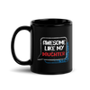 Awesome Like My daughter Black Glossy Mug