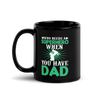 who Needs A Superhero When You Have Dad  Black Glossy Mug