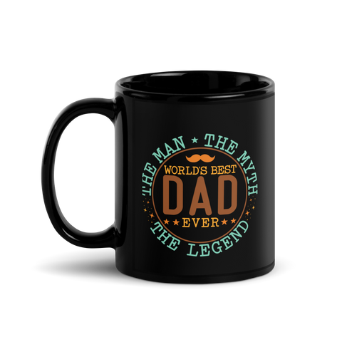 World's Best Dad Ever The Man The Myth The Legend Black Glossy Mug