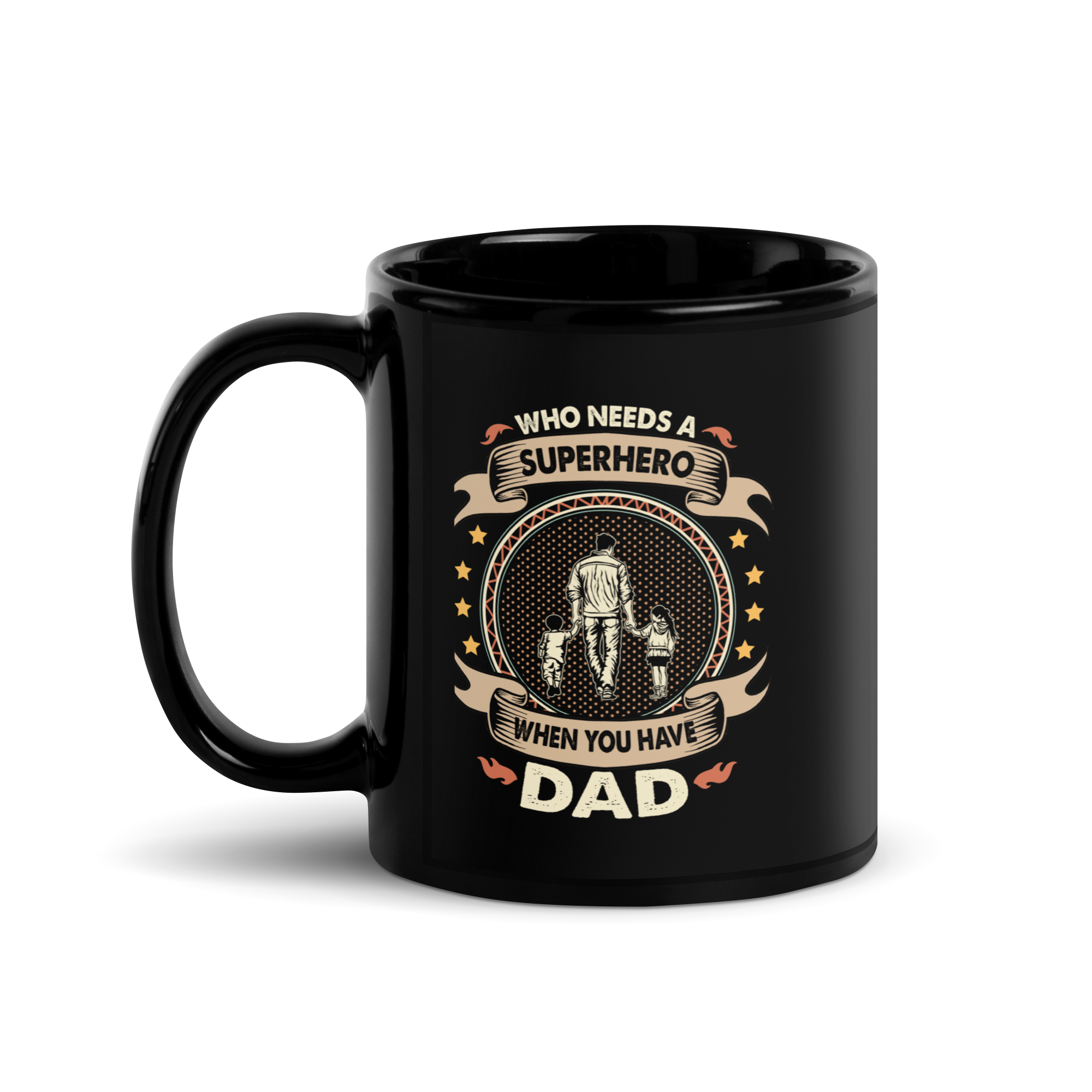 Who Needs A Superhero When You Have Dad Black Glossy Mug