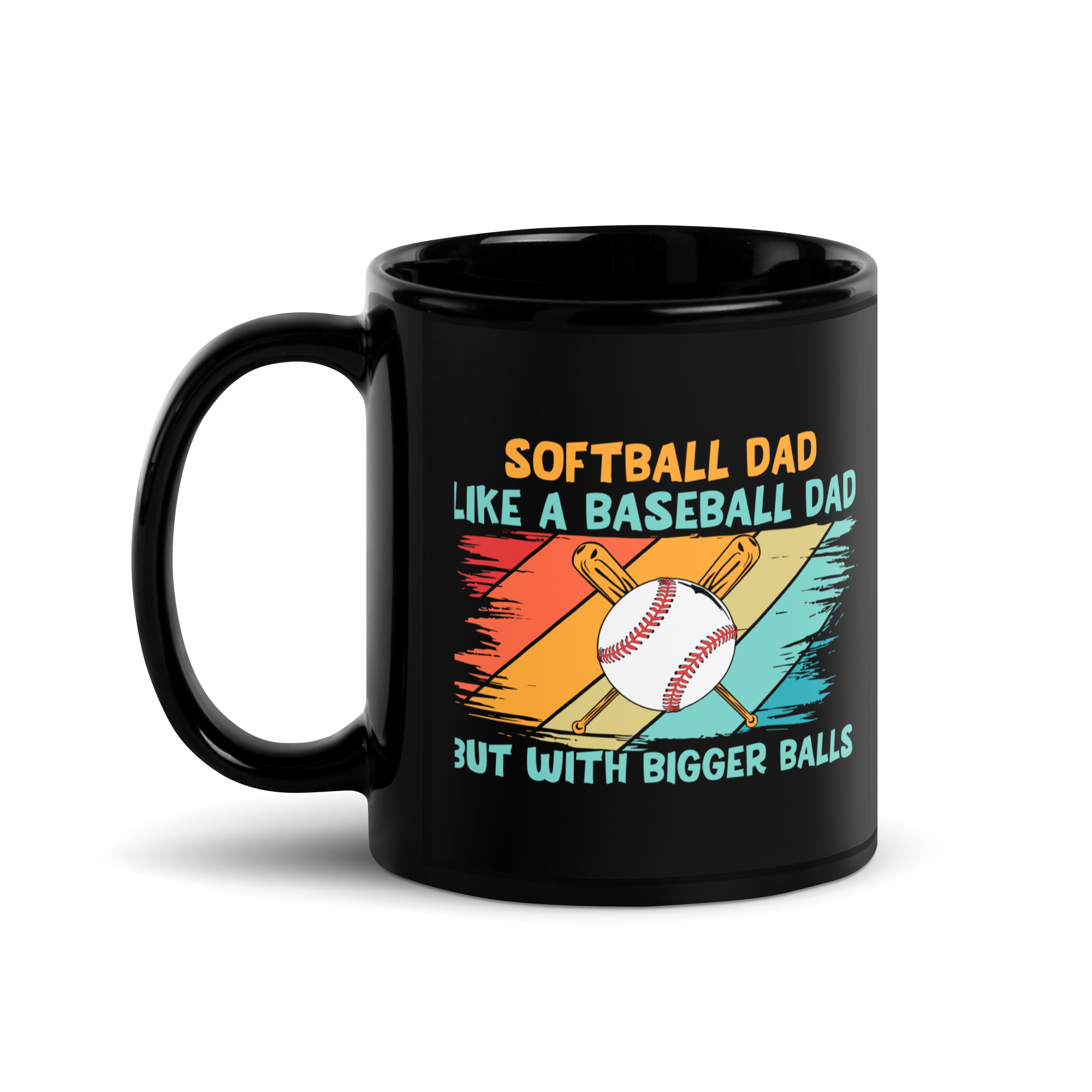 Softball Dad Like A Baseball Dad But With Bigger Balls Black Glossy Mug