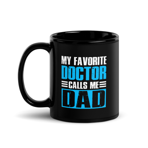 My Favorite Doctor Calls Me Dad Black Glossy Mug