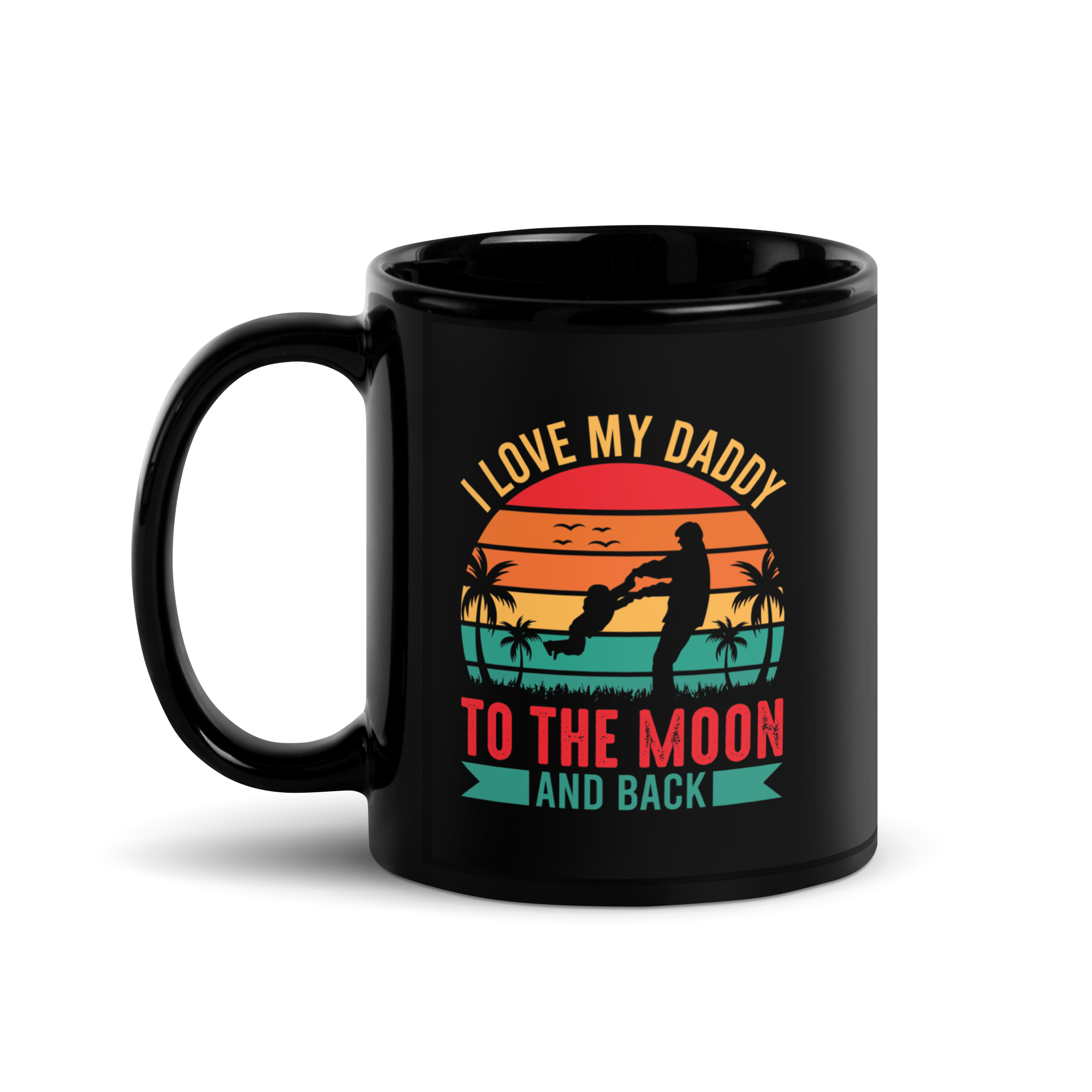 I Love My Daddy To The Moon And Back Black Glossy Mug