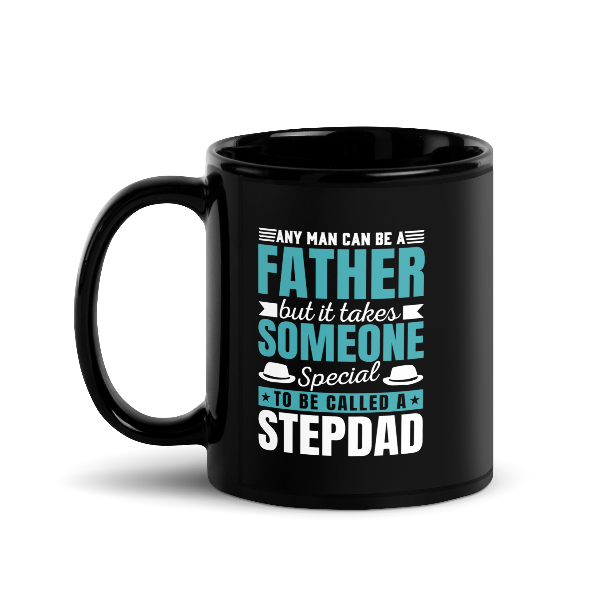 Any Man Can Be A Father But It Takes Someone Special To Be Called A Stepdad Black Glossy Mug