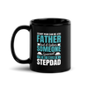 Any Man Can Be A Father But It Takes Someone Special To Be Called A Stepdad Black Glossy Mug