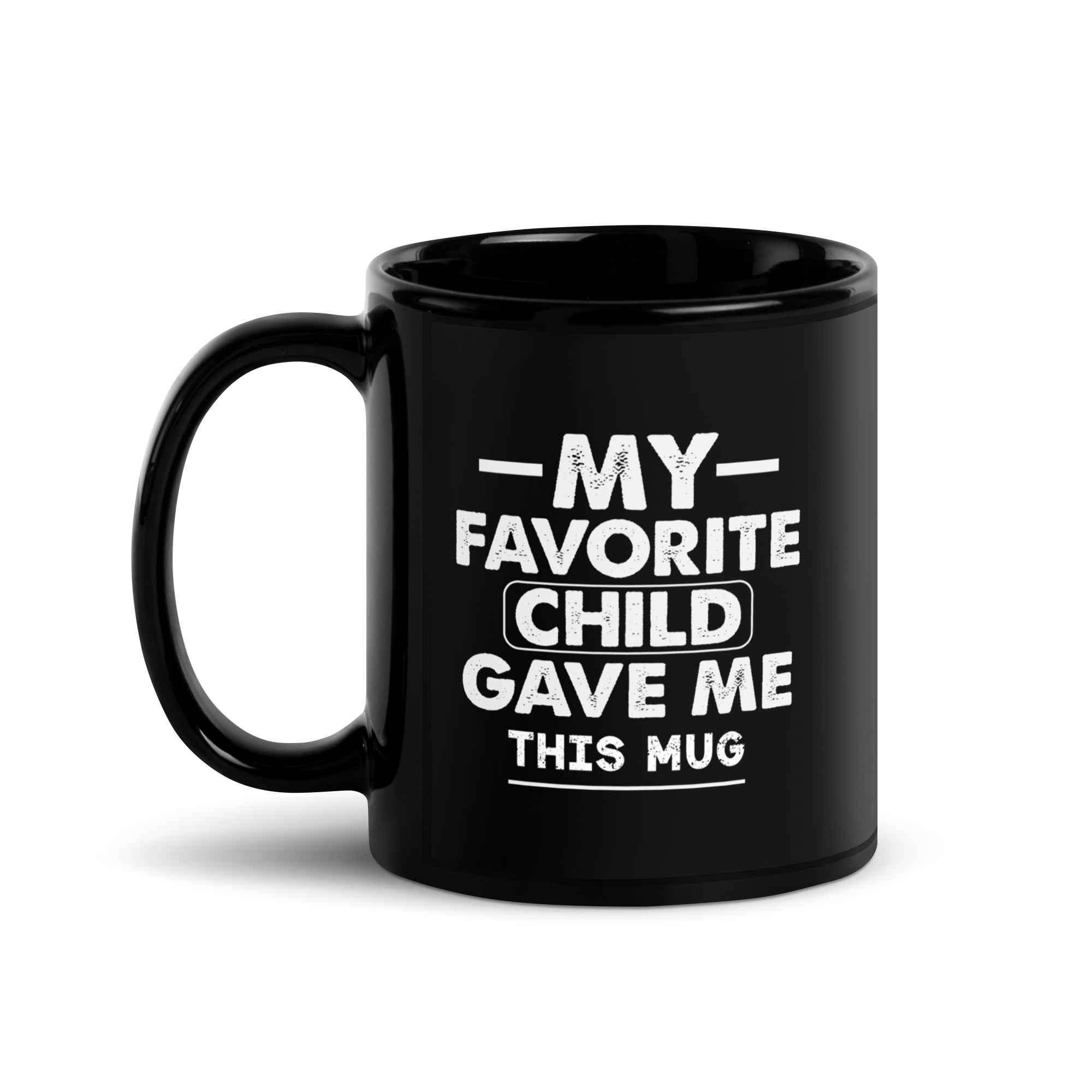 My Favorite Child Gave Me This Mug Black Glossy Mug