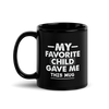 My Favorite Child Gave Me This Mug Black Glossy Mug