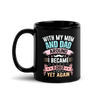 With My Mom And Dad Around I Became A Child Yet Again Black Glossy Mug