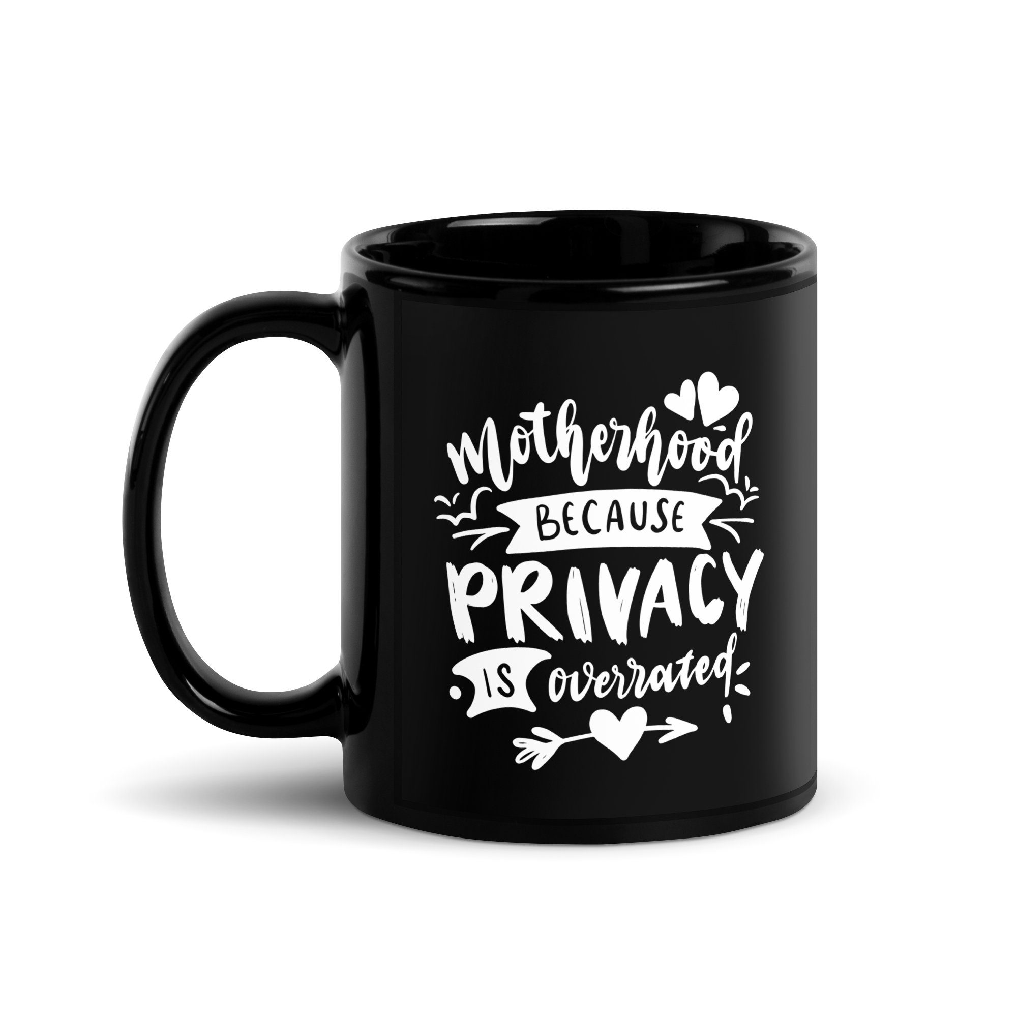 Motherhood Because Privacy Is Overrated Black Glossy Mug