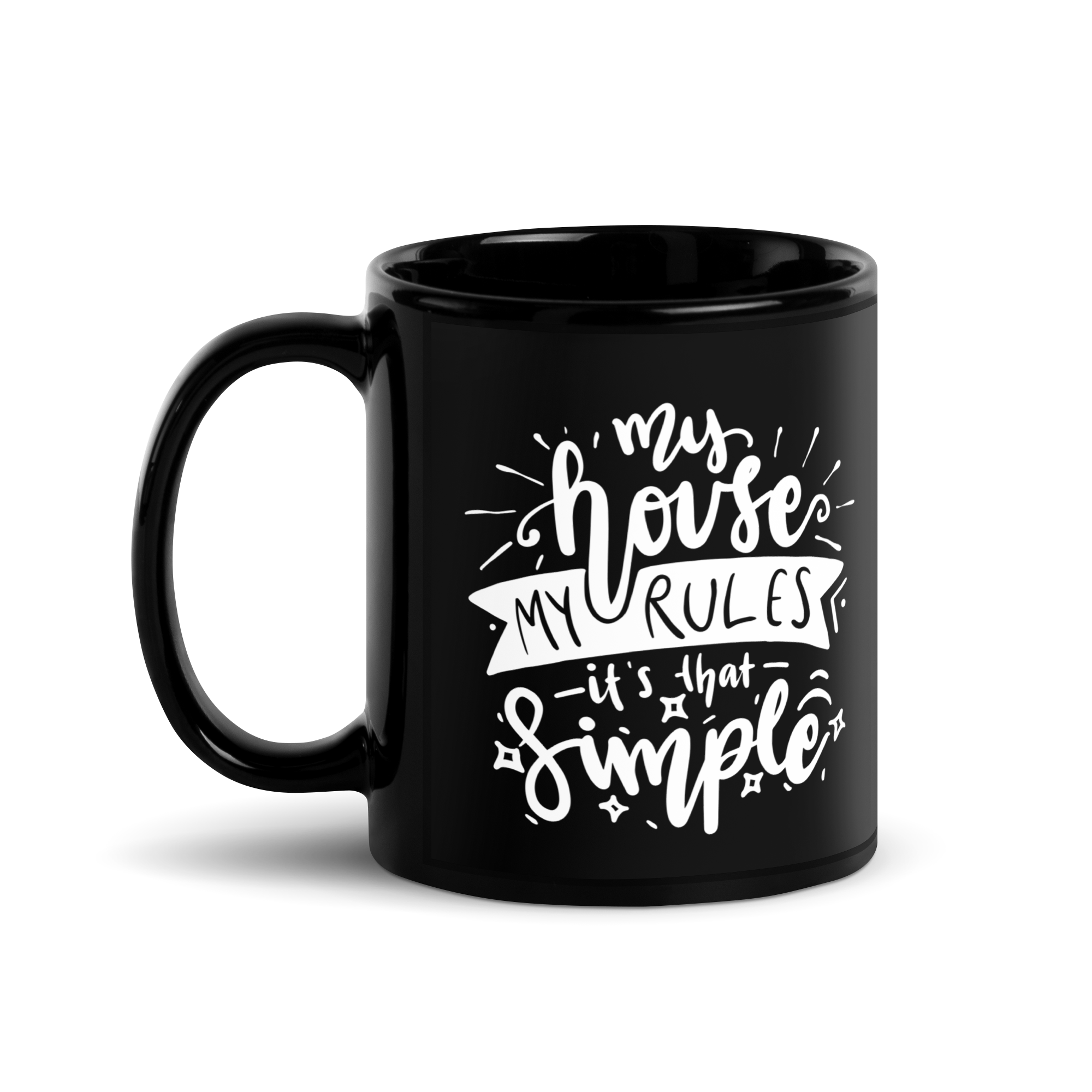 My House My Rules It's That Simple Black Glossy Mug