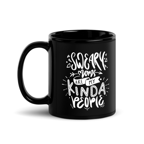 Sweary Moms Are My Kinda People Black Glossy Mug