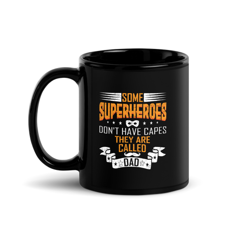 Some Superheroes Don't Capes They Are Called Dad Black Glossy Mug