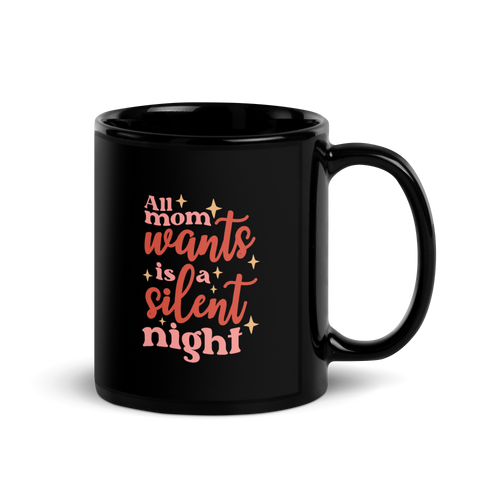 All Mama Wants Is A Silent Night Black Glossy Mug