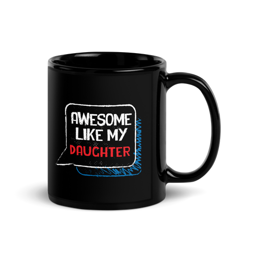 Awesome Like My daughter Black Glossy Mug