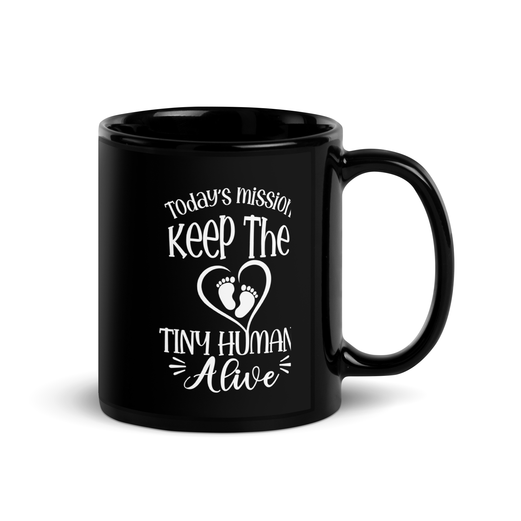 Today's Mission Keep The Tiny Human Alive Black Glossy Mug