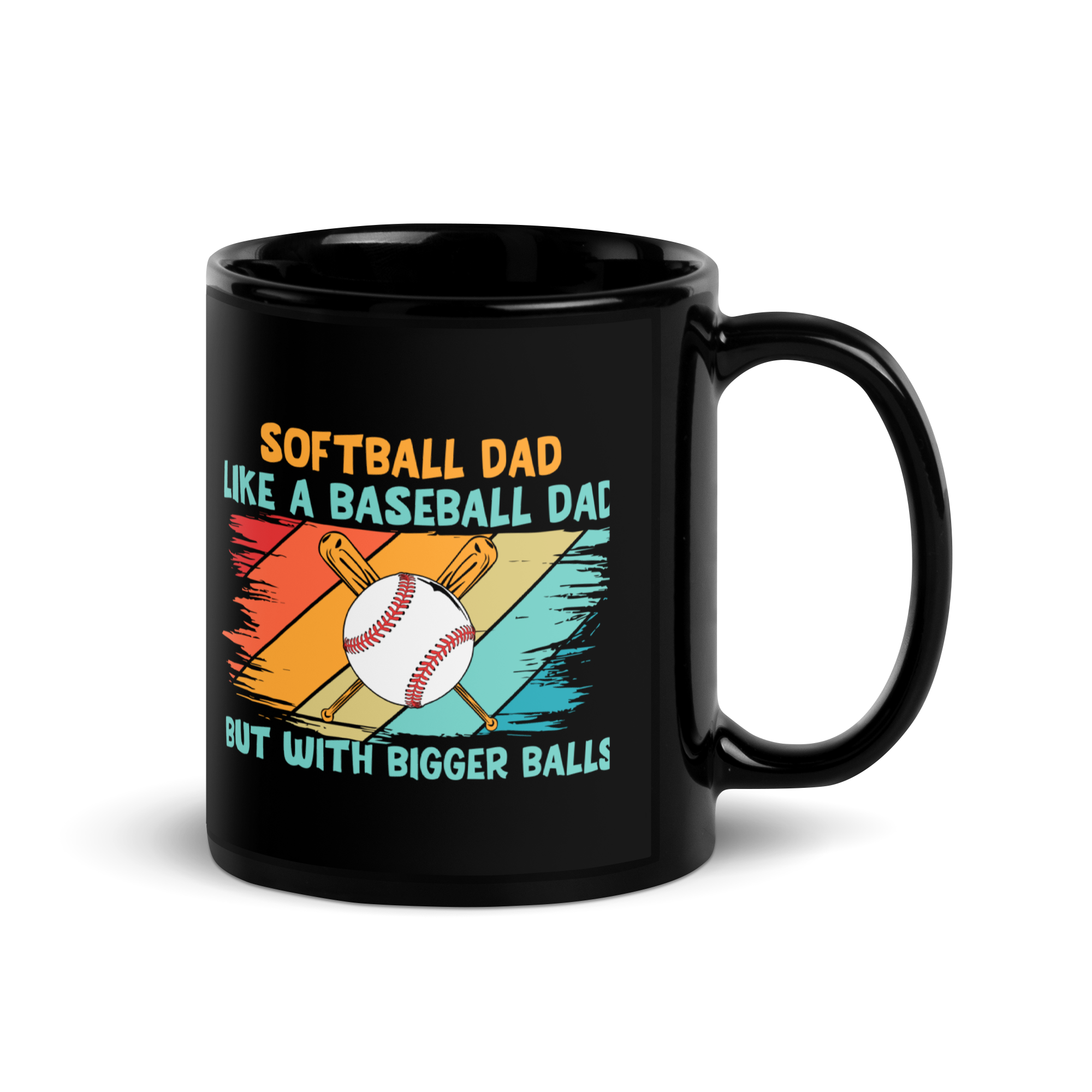 Softball Dad Like A Baseball Dad But With Bigger Balls Black Glossy Mug