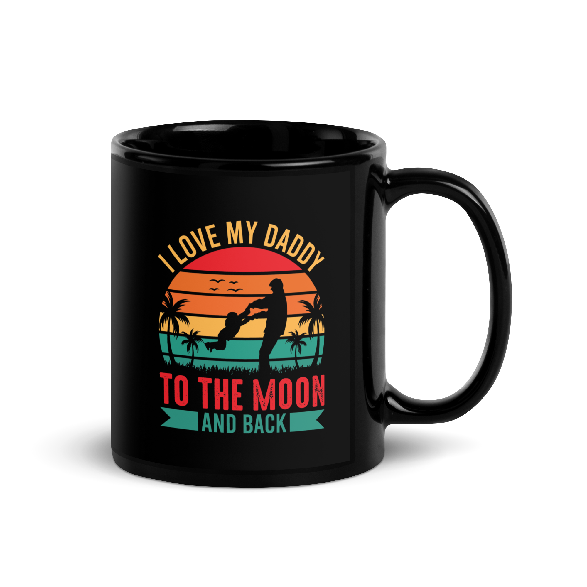 I Love My Daddy To The Moon And Back Black Glossy Mug