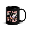 My Son-In-Law Is My Favorite Child Black Glossy Mug