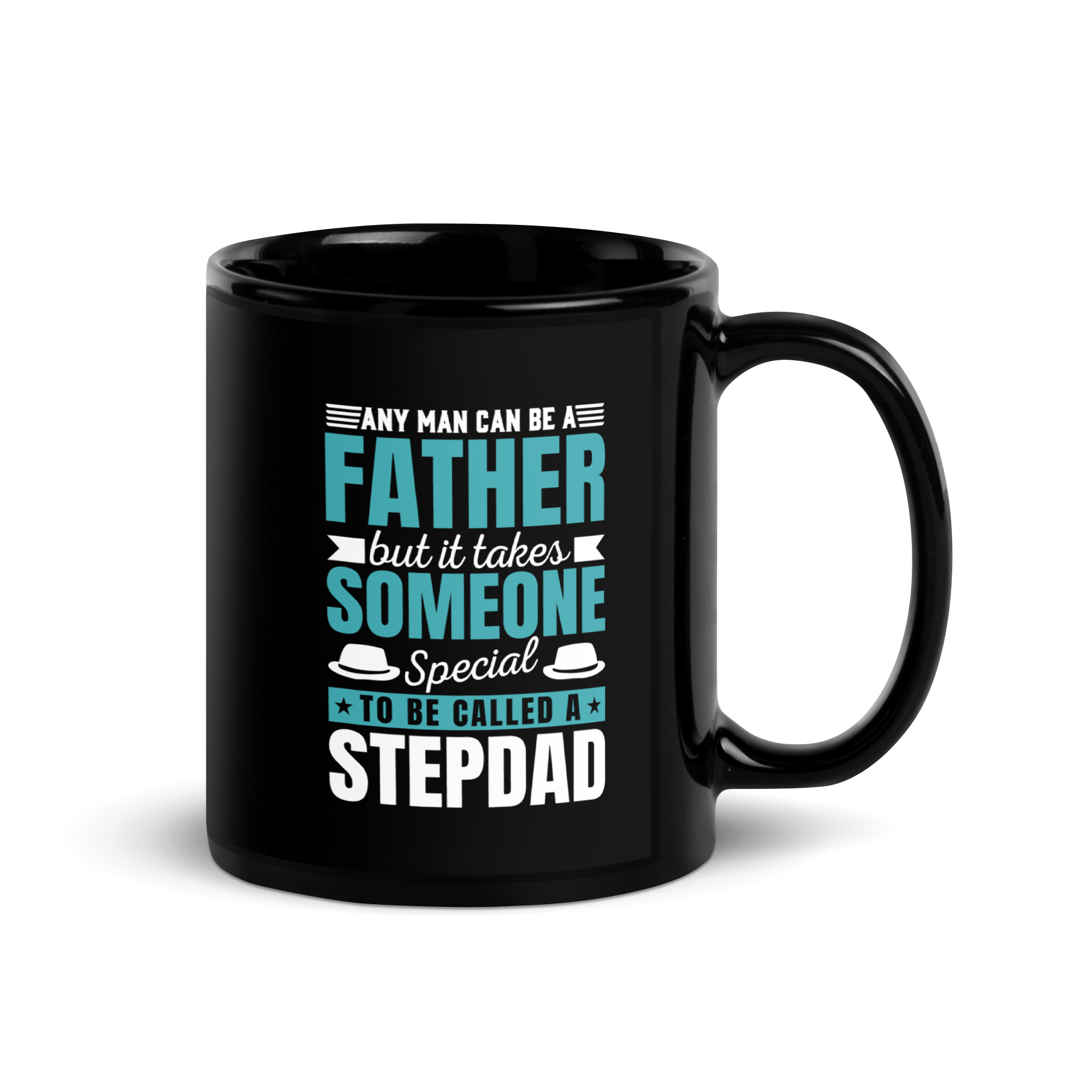 Any Man Can Be A Father But It Takes Someone Special To Be Called A Stepdad Black Glossy Mug