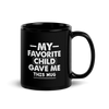 My Favorite Child Gave Me This Mug Black Glossy Mug