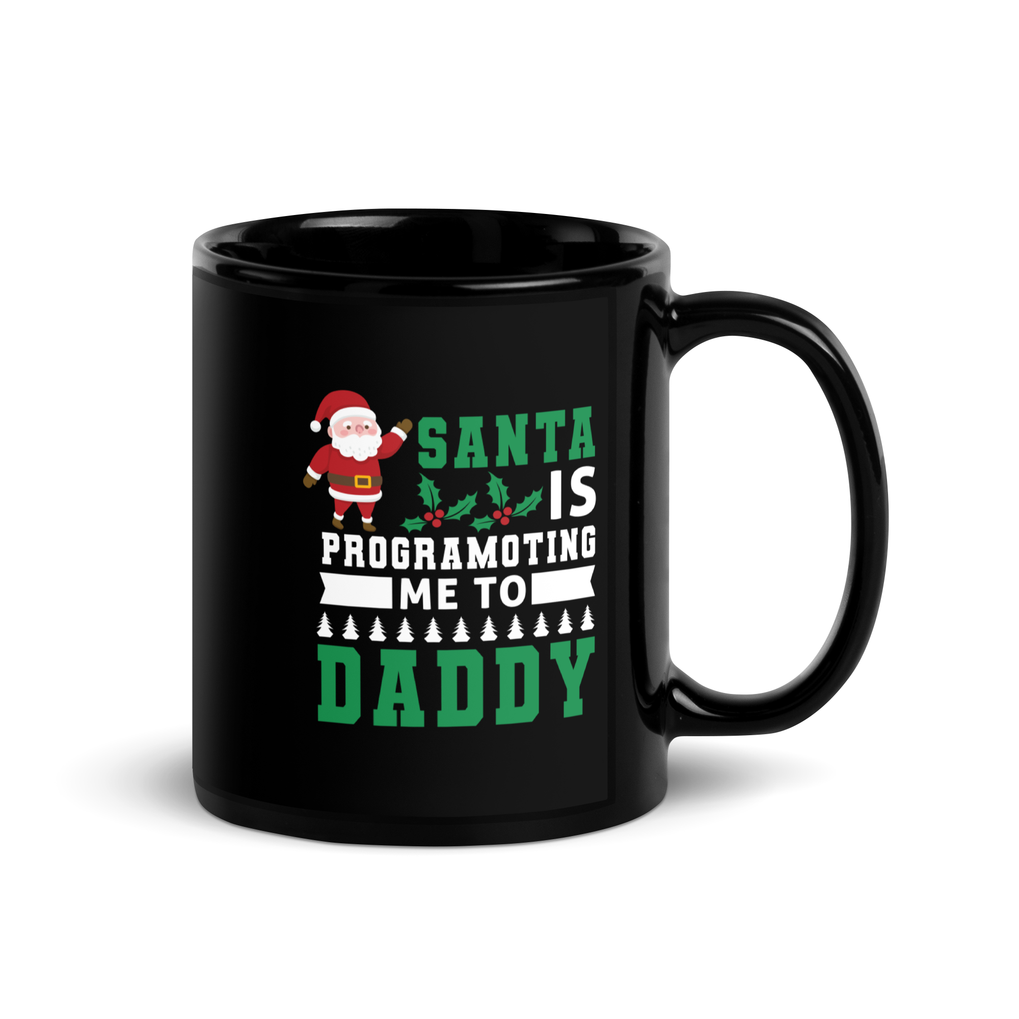 Santa Is Programoting Me To Daddy Black Glossy Mug