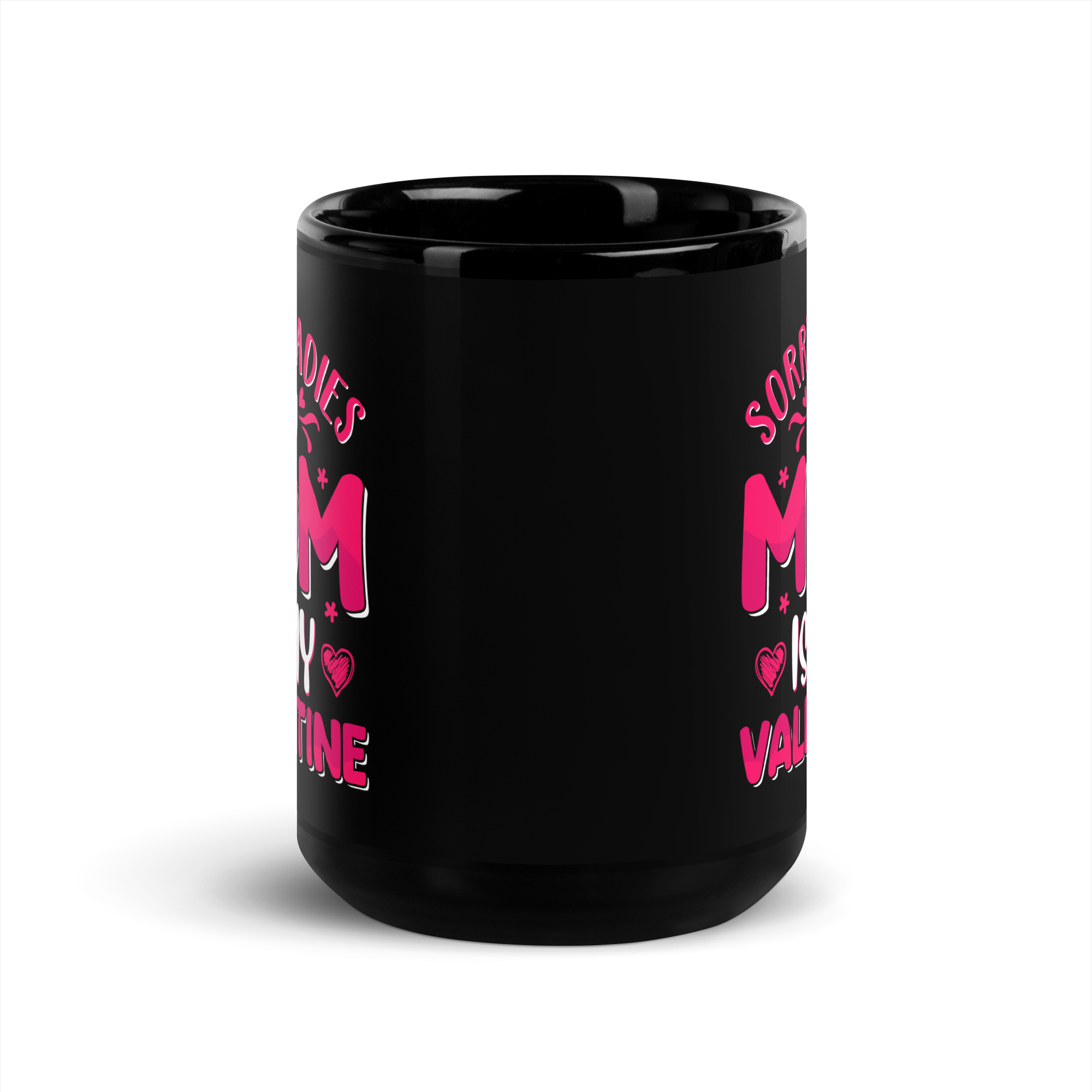 Sorry Ladies, My Mom Is My Valentine Black Glossy Mug