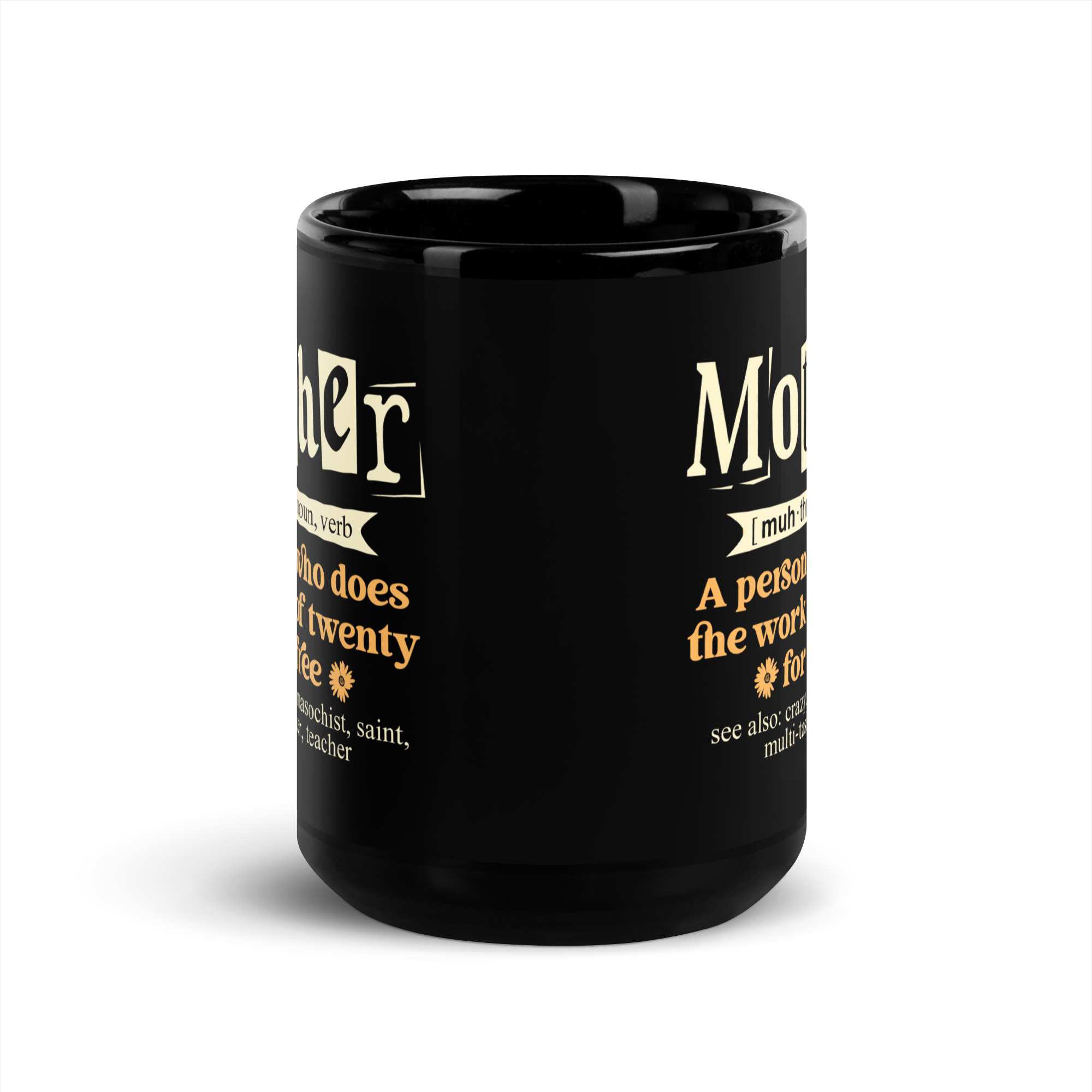 Mother: A Person Who Does The Work Of Twenty For Free Black Glossy Mug