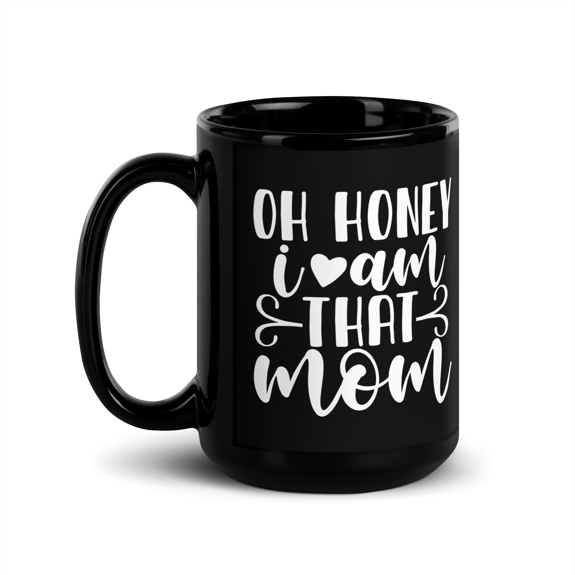 Oh Honey I Am That Mom Black Glossy Mug