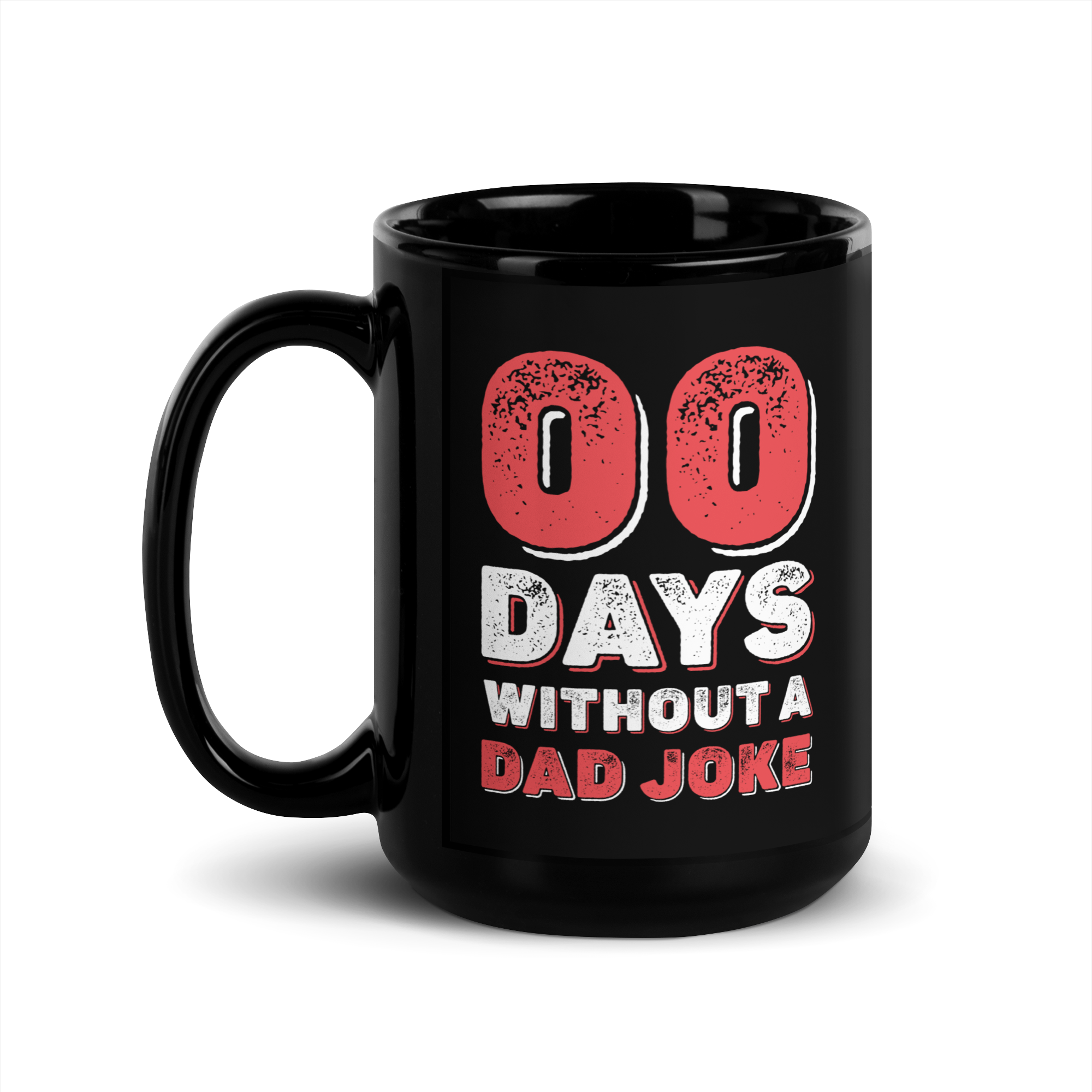 Zero Days Without A Dad Joke Black Glossy Mug