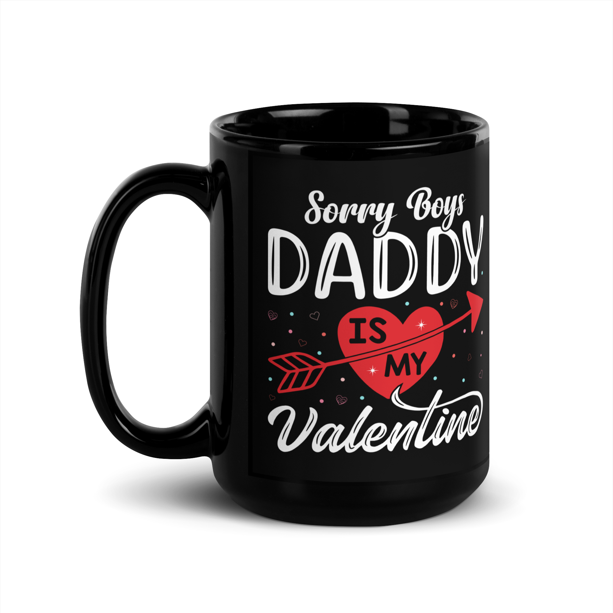 Sorry Boys Daddy Is My Valentine Black Glossy Mug