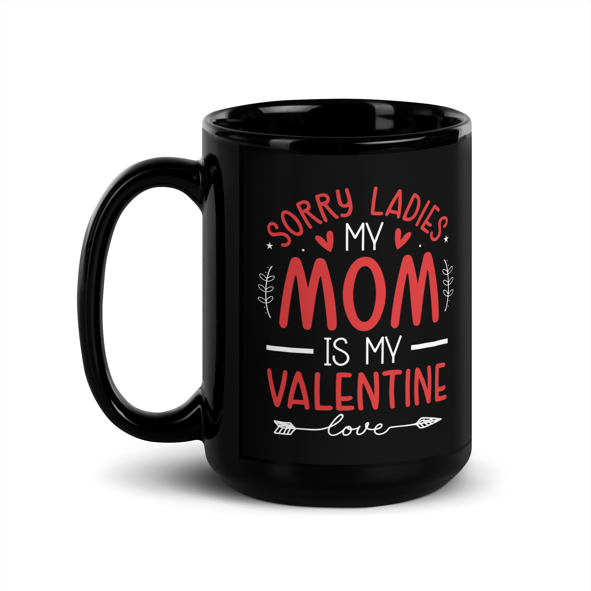 Sorry Ladies, Mom Is My Valentine Black Glossy Mug