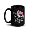 My Favorite Valentine Calls Me Mama Black Glossy Mug