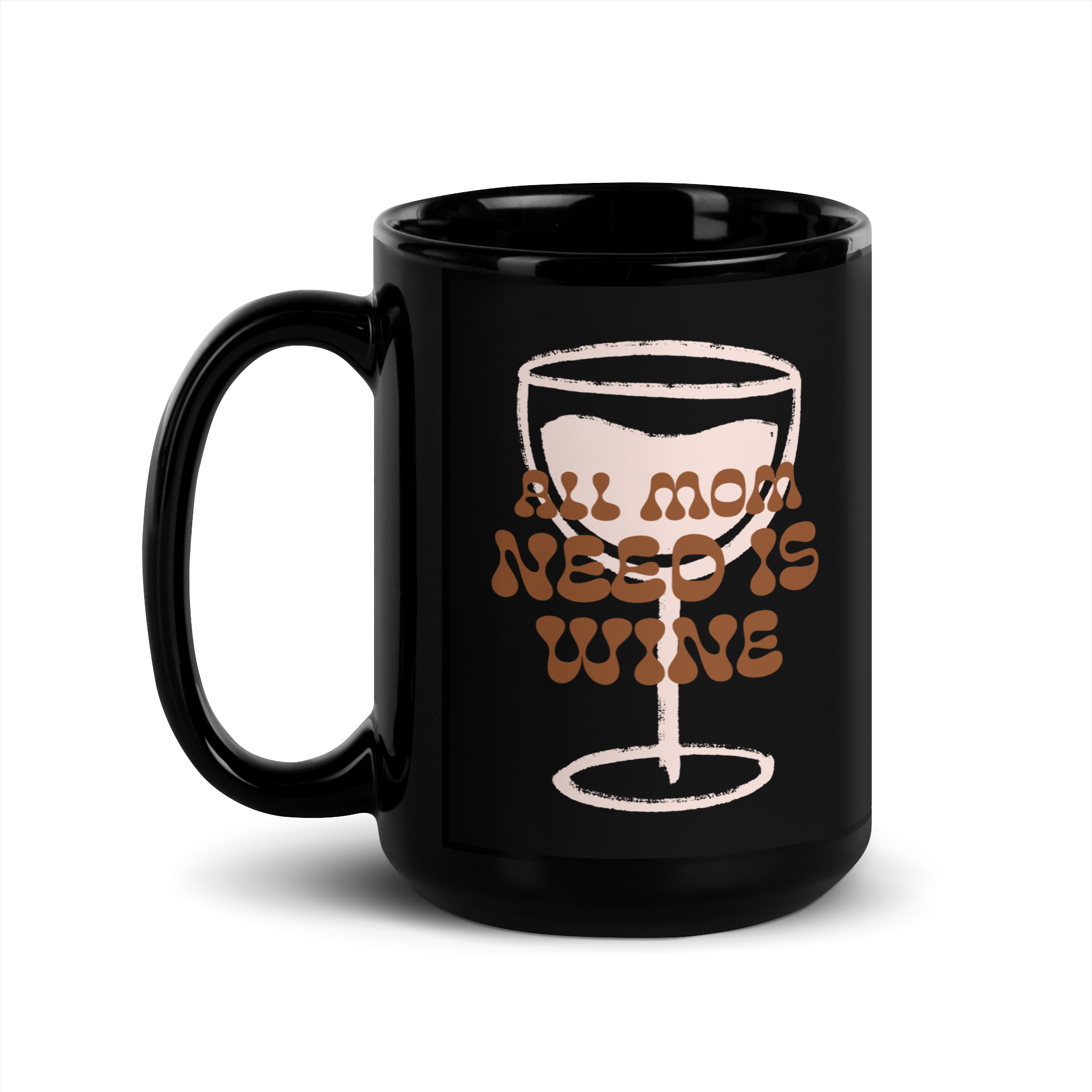 All Mom Need Is Wine Black Glossy Mug