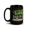 I Got Lucky Then She Got Pregnant Black Glossy Mug