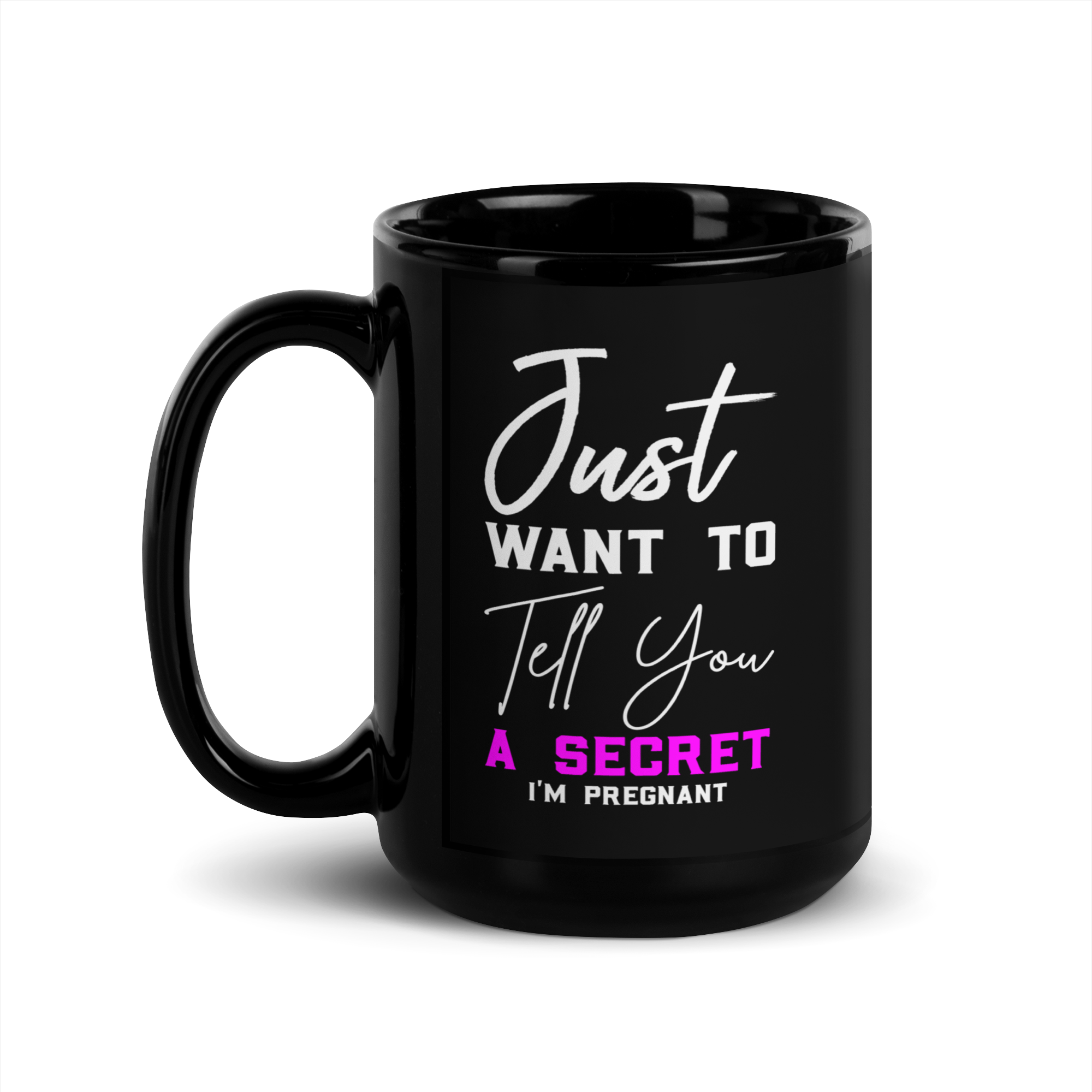 Just Want to Tell You A Secret I'm Pregnant Black Glossy Mug