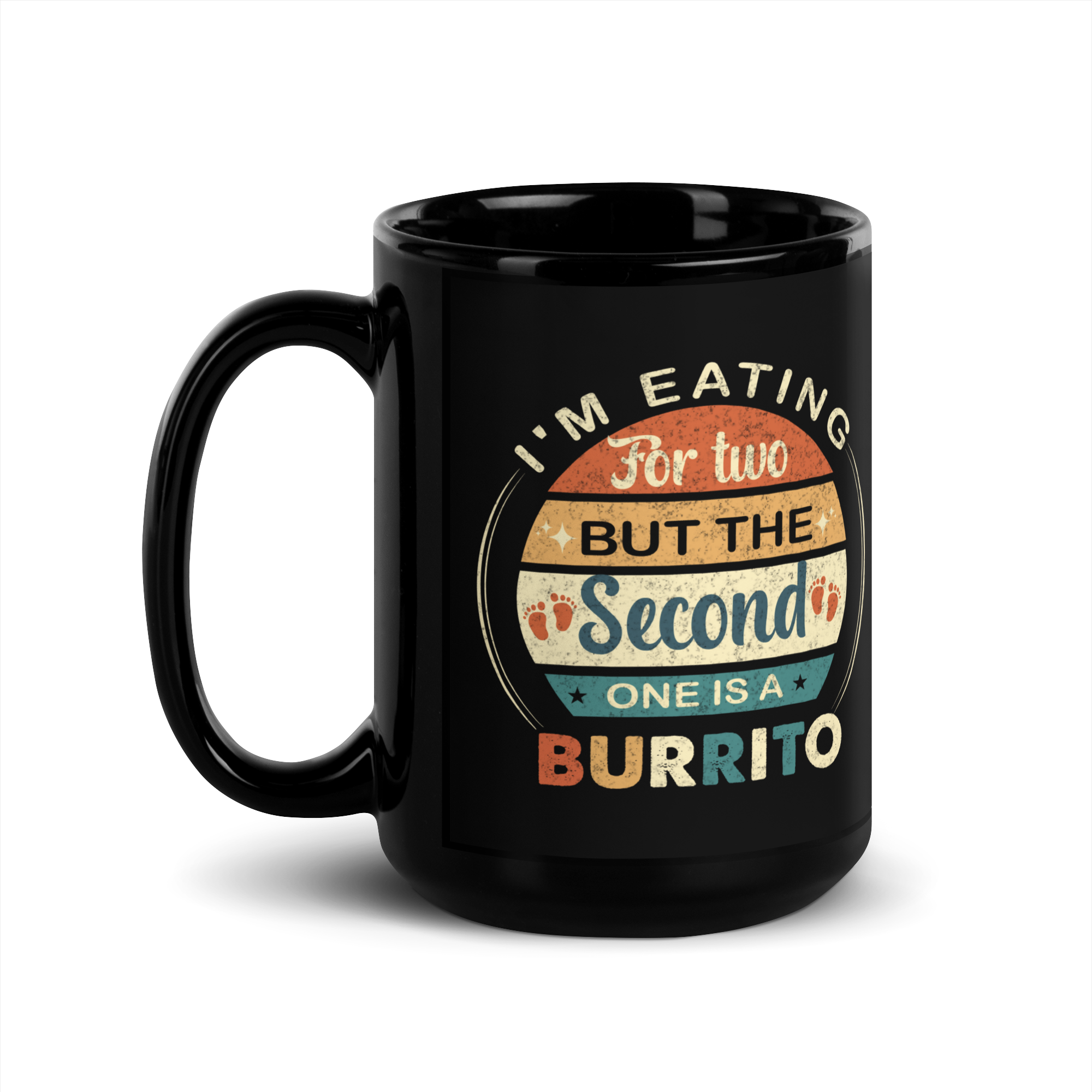 I'm Eating For Two But The Second One Is A Burrito Black Glossy Mug